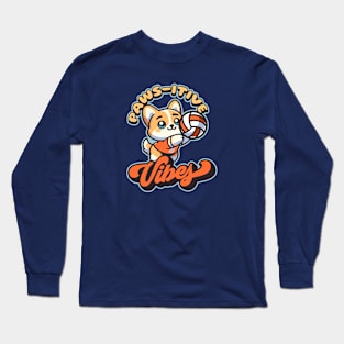 Volleyball Corgi | Paws-itive Vibes Long Sleeve T-Shirt